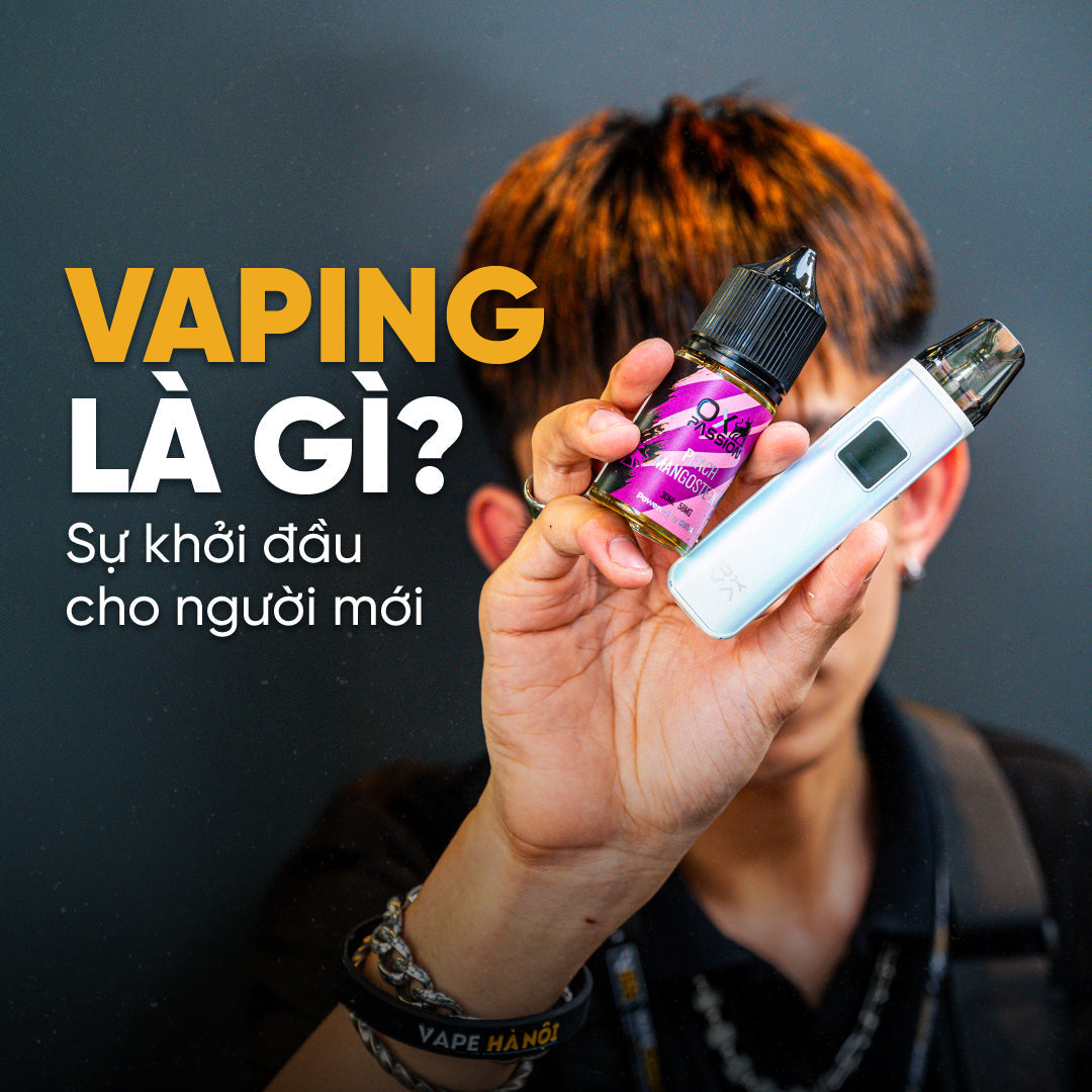 Vaping là gì - Sự khởi đầu cho người mới