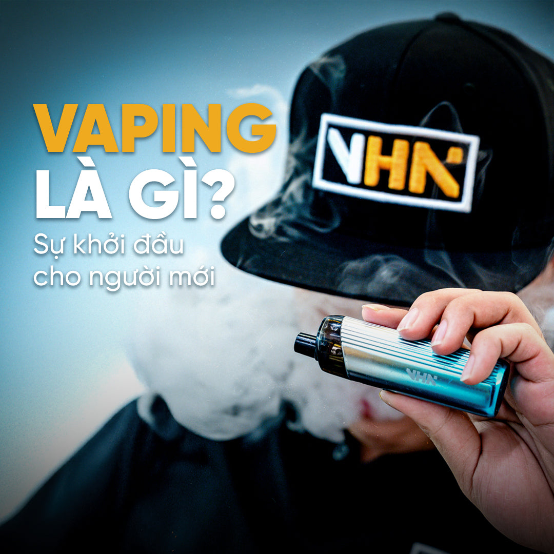 Vaping là gì - Sự khởi đầu cho người mới